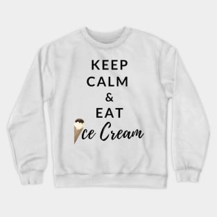 Keep Calm And Eat Ice Cream Crewneck Sweatshirt